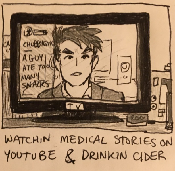 watchin medical stories on youtube & drinkin cider. on the tv is the youtuber Chubbyemu, with the riveting tale &ldquo;A GUY ATE TOO MANY SNACKS.&rdquo;