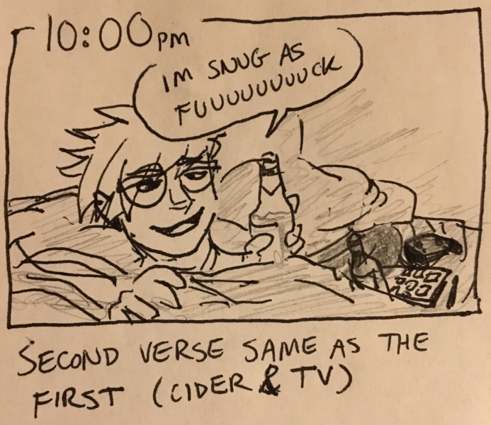second verse same as the first (cider & tv). once again i make my status known: &ldquo;i'm snug as fuuuuuuuuck&rdquo;